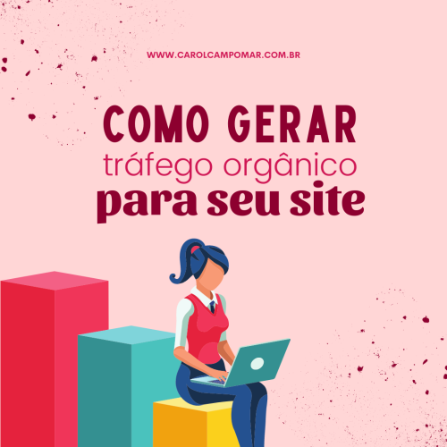 Descubra as 4 melhores formas de gerar tráfego orgânico para seu site